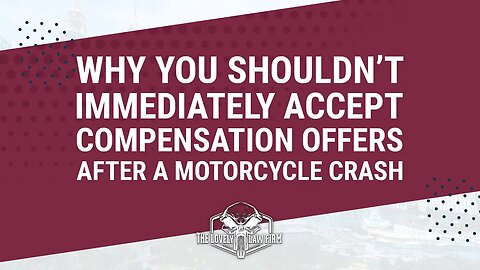 Why You Shouldn't Immediately Accept Compensation Offers After A Motorcycle Crash