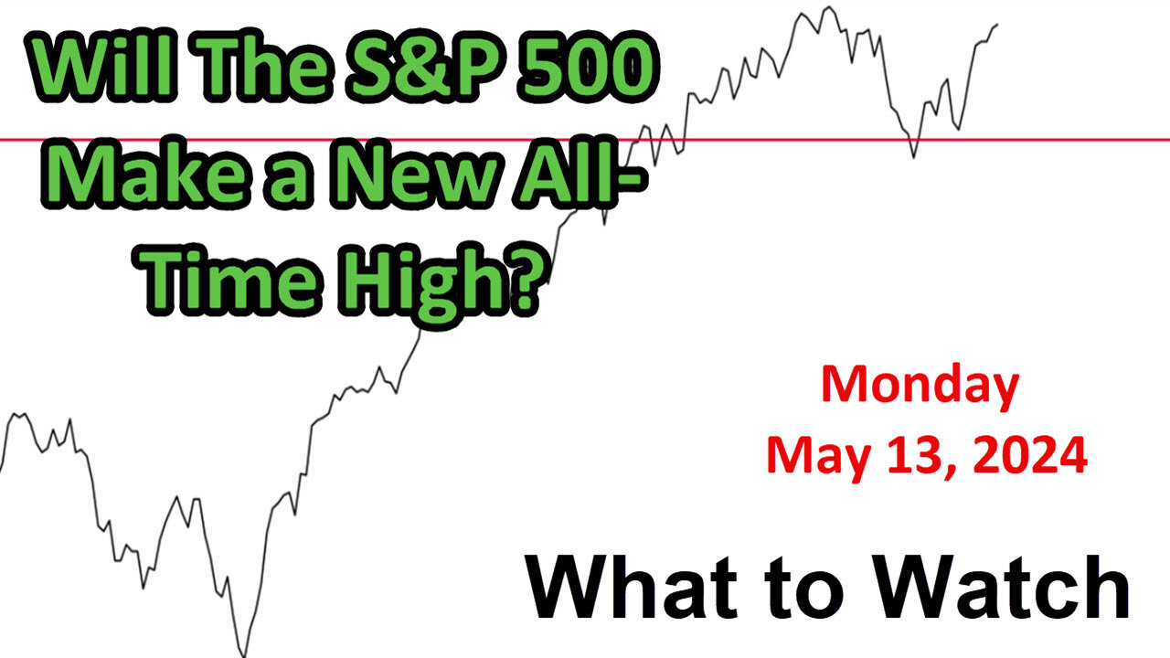 S&P 500 What to Watch for Monday May 13, 2024