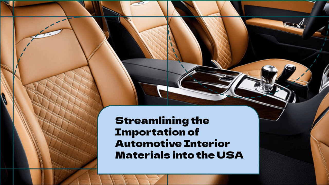 Navigating Customs Procedures for Automotive Upholstery Imports