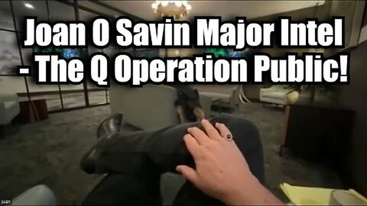 Joan O Savin Major Intel - The Q Operation Public!