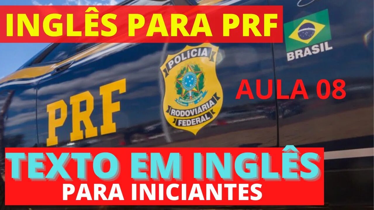 INGLÊS PRF / INGLÊS PARA PRF / INGLÊS PARA POLÍCIA RODOVIÁRIA FEDERAL / INGLÊS INICIANTE PRF AULA08