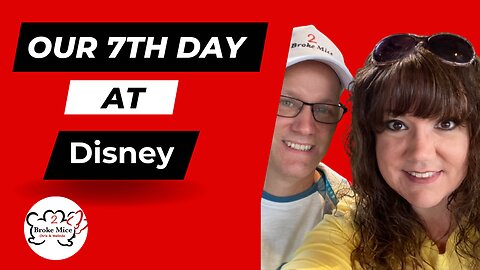 Day 7 Of Epic Walt Disney World Vacation - Unforgettable Adventure on May 30th!