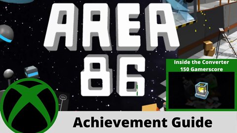 Area 86 (Inside the Converter 150g) 2 of 2 Achievement Guide on Xbox One