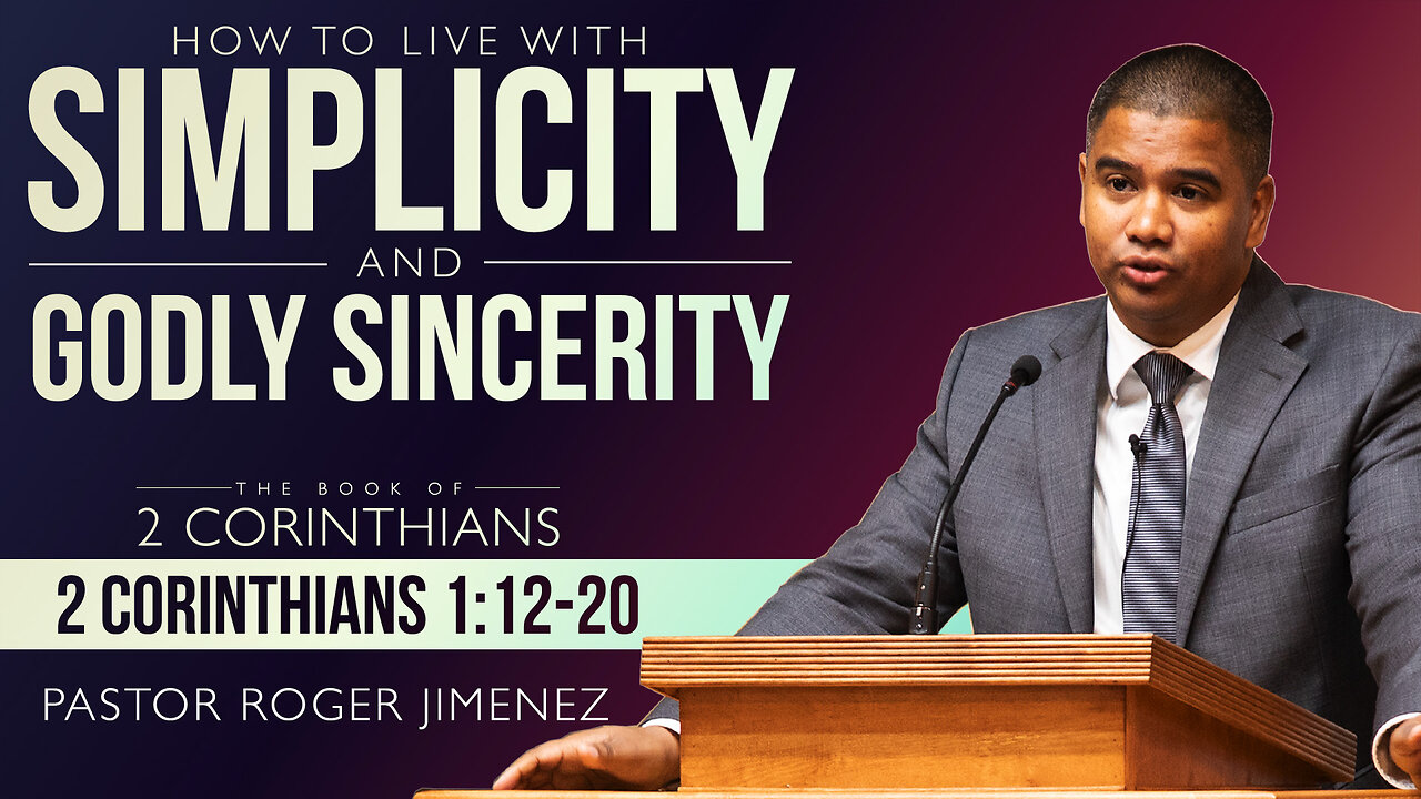 How to Live with Simplicity and Godly Sincerity (2 Corinthians 1: 12-20) | Pastor Roger Jimenez