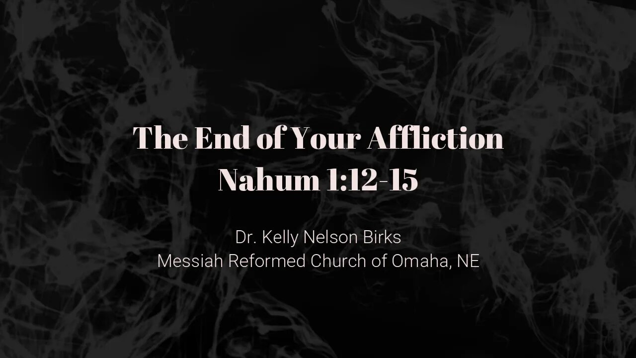 The End of Your Affliction, Nahum 1:12-15