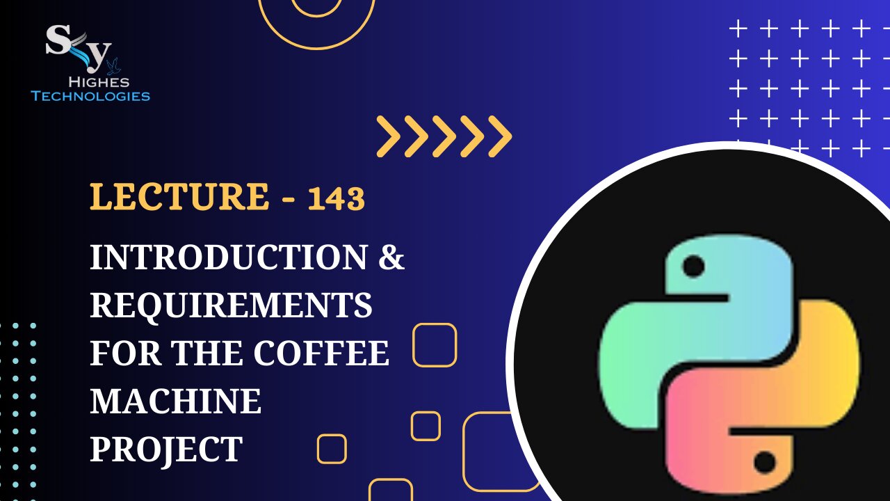 143. Introduction & Requirements for the Coffee Machine Project | Skyhighes | Python