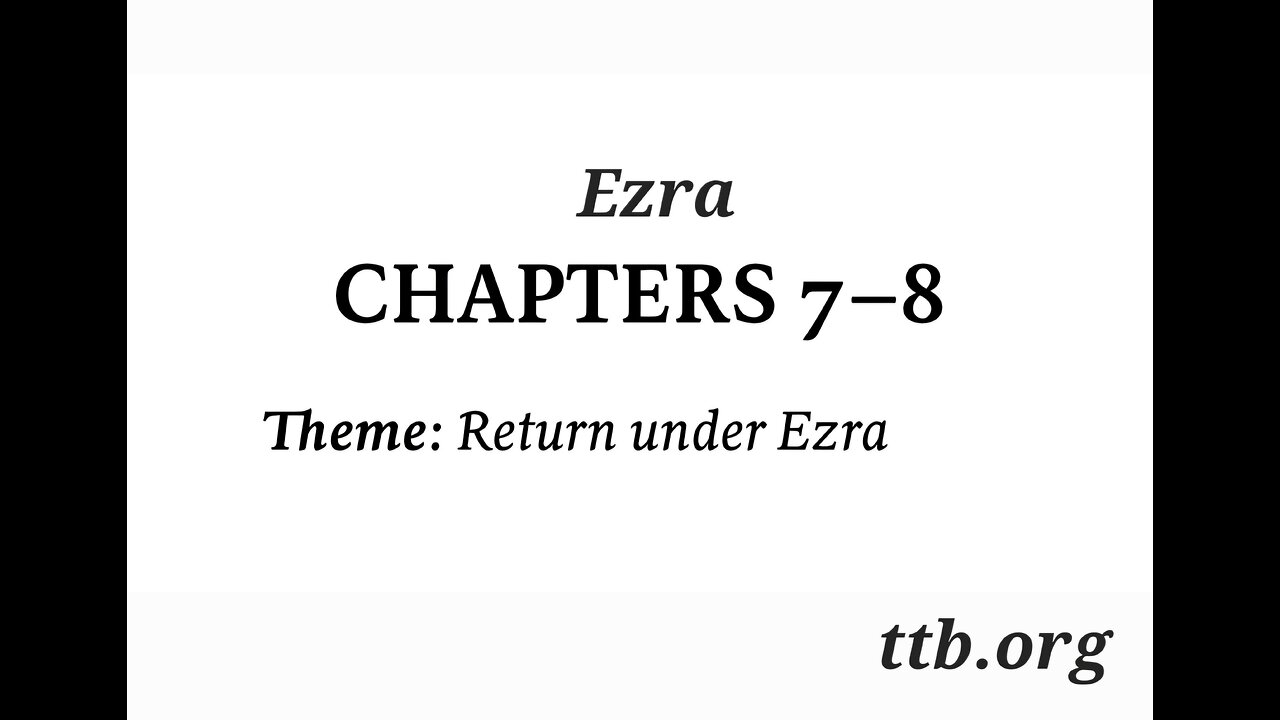 Ezra Chapter 7-8 (Bible Study)