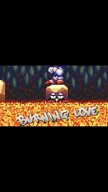 “Burning Love” - Lava Reef Zone - Sonic 3 + Knuckle - PARODY song lyrics