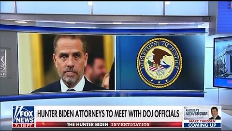 Hunter Biden Attorneys Will Meet With DOJ Officials: Fox News