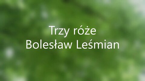 Trzy róże - B.Leśmian