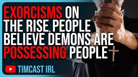 Exorcisms ON THE RISE, People Believe Demons Are Possessing People | Tim Pool