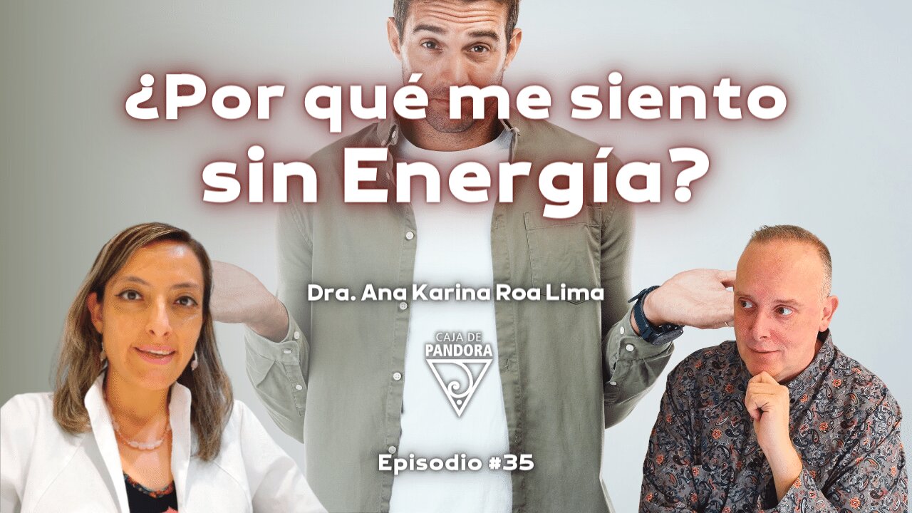 ¿Por qué me siento sin Energía? con Dra. Ana Karina Roa Lima