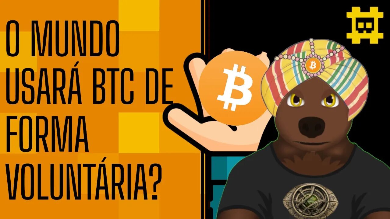 A hiperbitcoinização será voluntária? - [CORTE]