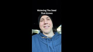 Watering The Seed That Grows