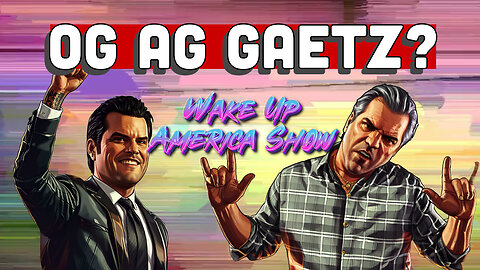 Attorney General Matt Gaetz vs. The Deep State