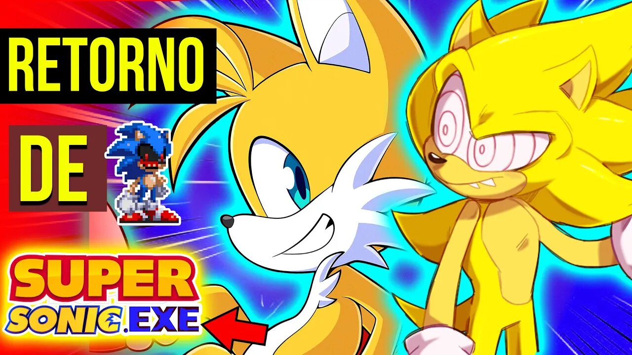 RETORNO de SUPER SONIC EXE 😈| HISTORIA SONIC EVIL