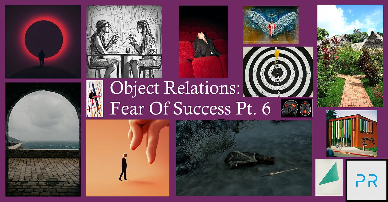 Object Relations: Fear Of Success Pt. 6