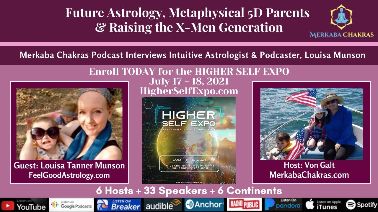 Future Astrology, 5D Parents & Raising X-Men Generation w/Louisa Munson: Merkaba Chakras Podcast #39