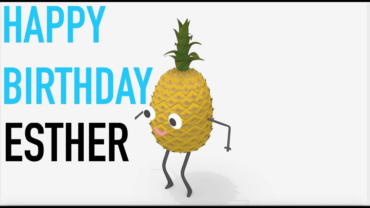 Happy Birthday ESTHER! - PINEAPPLE Birthday Song