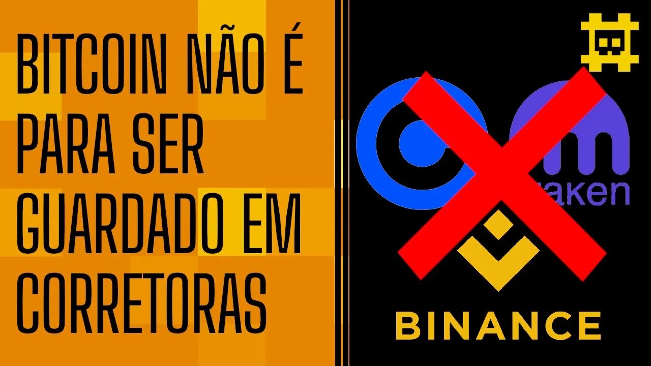 Ter bitcoin em corretoras é igual dinheiro em bancos - [CORTE]