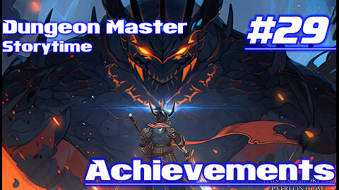 Dungeon Master Storytime - Session 29 - Achievements