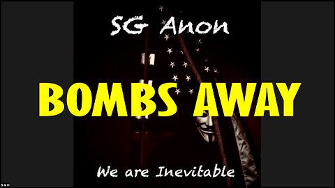 SG Anon HUGE Intel: BOMBS AWAY!