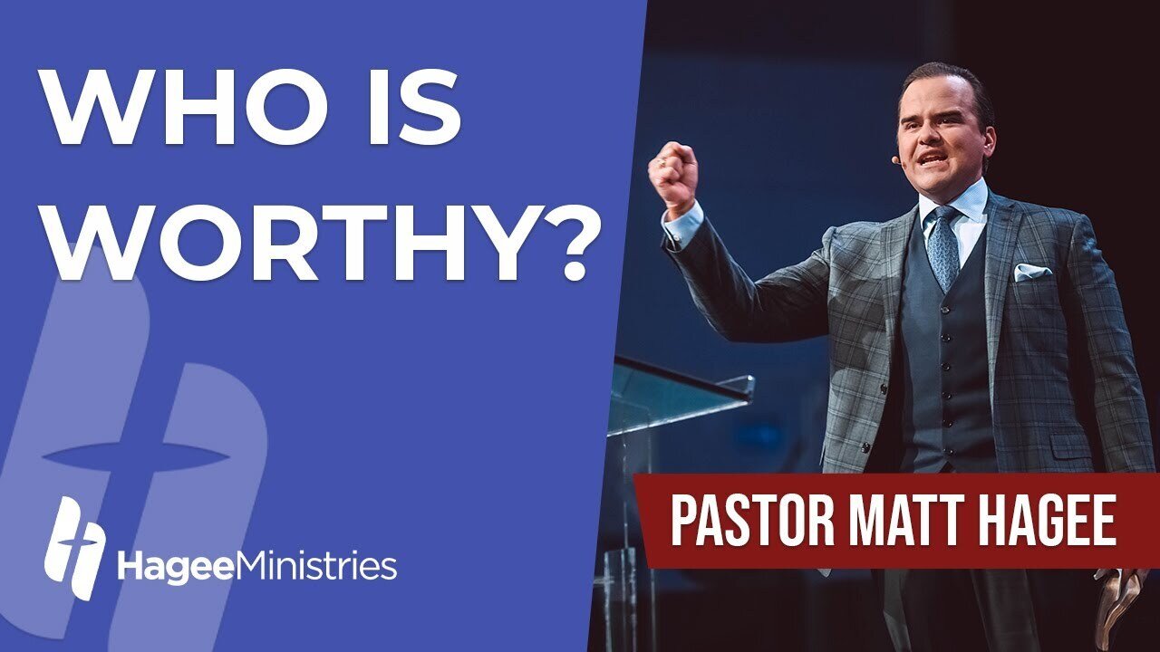 Pastor Matt Hagee - "Who Is Worthy?"