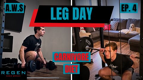 Legs + Carnivore Diet (A.W.S. EP. 4)