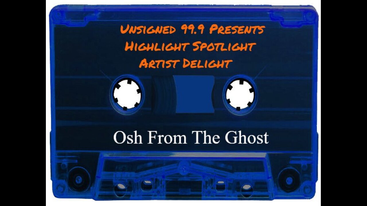 Unsigned 99.9 Presents Highlight Spotlight Artist Delight (Osh From The Ghost)