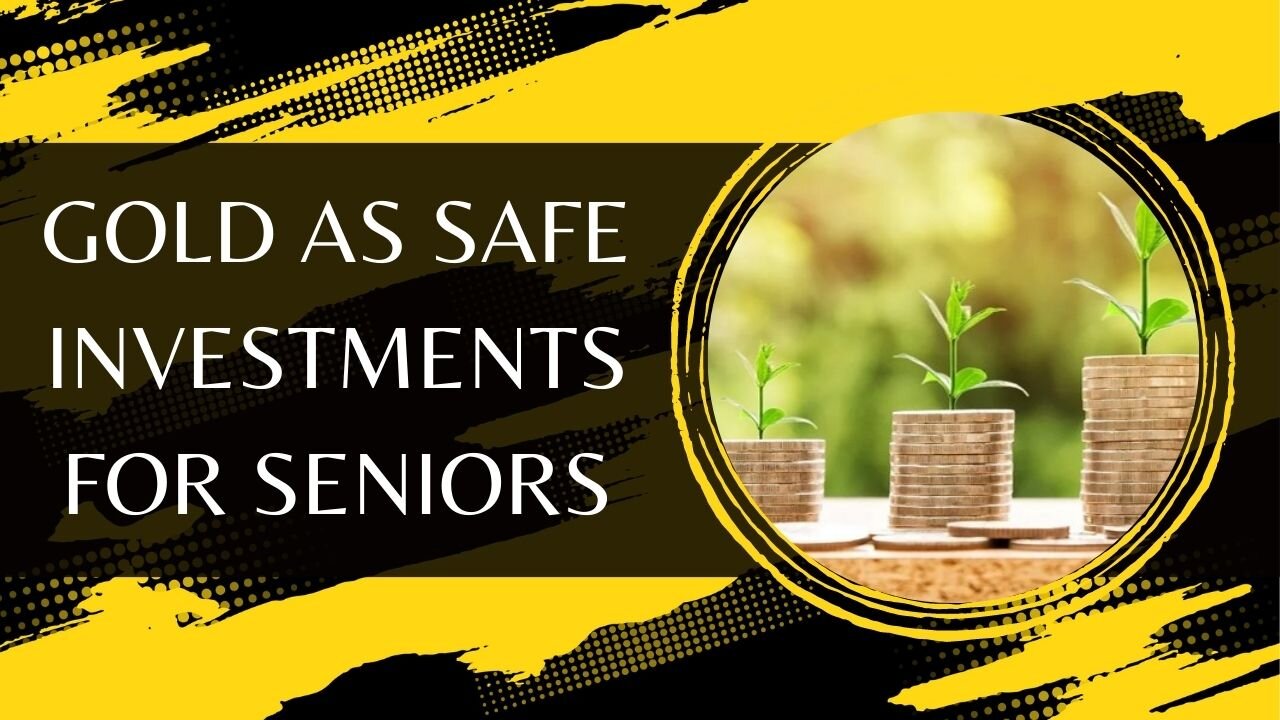 Gold as Safe Investments for Seniors