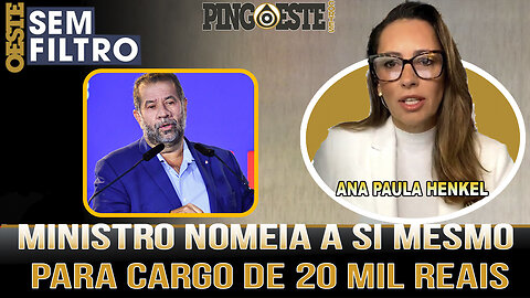 Ministro de lula nomeia a si mesmo para cargo de quase 20 mil [ANA PAULA HENKEL]