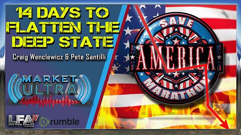 Market Ultra Kicks Off 18 Hour Marathon - 14 Days to Flatten the Deep State [EP39]