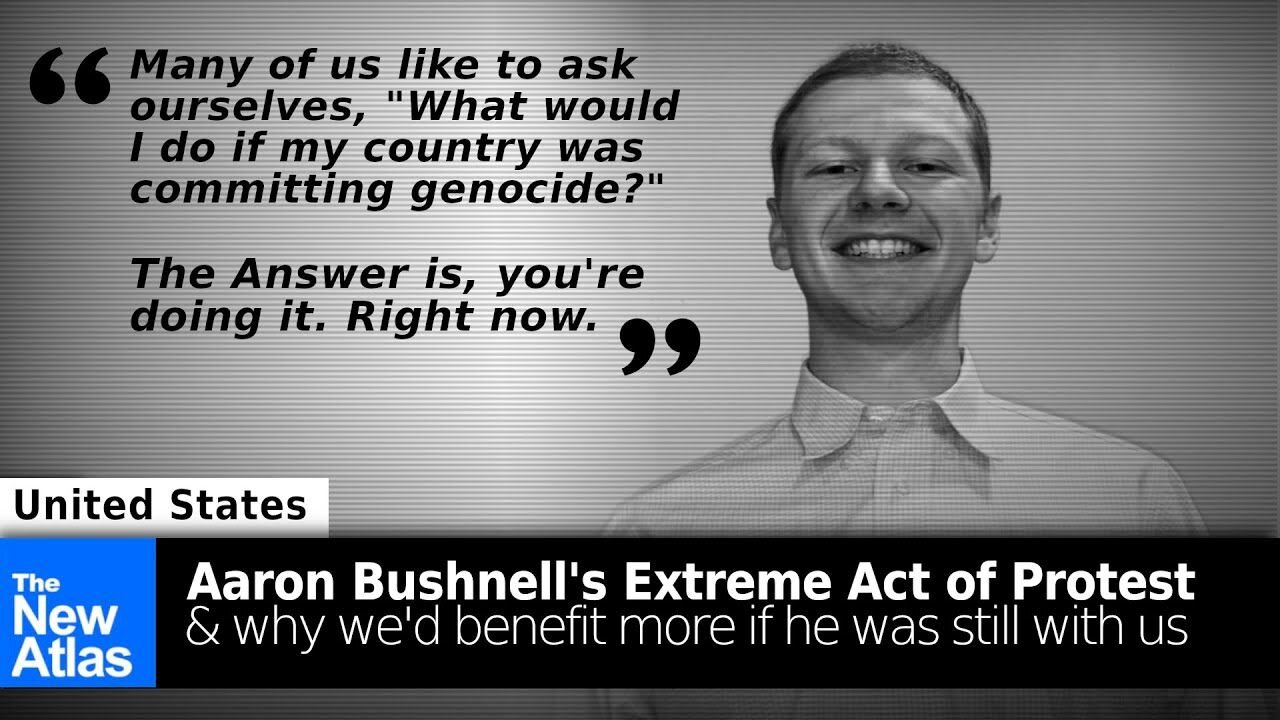 Aaron Bushnell's Extreme Act of Protest & Why the World Would be Better if He was Still With Us