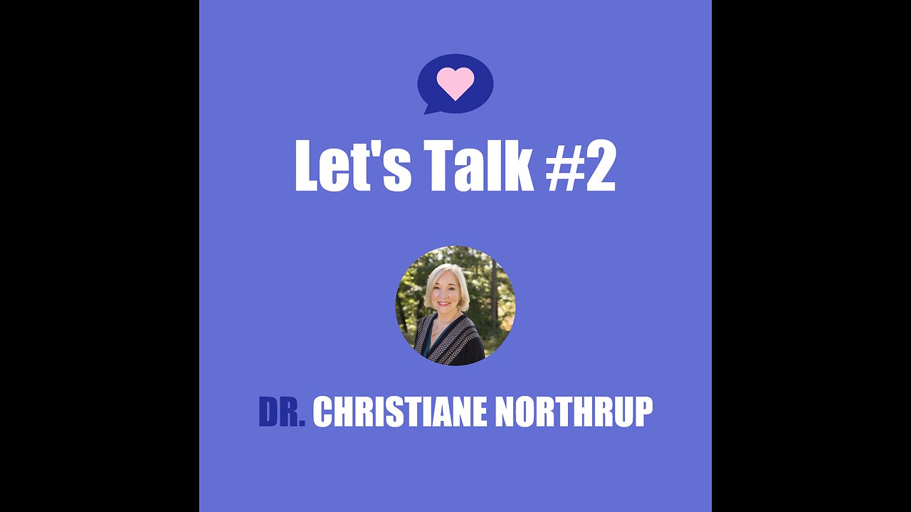 Let's Talk #2 | Holistic Healing Solutions with Dr. Christiane Northrup