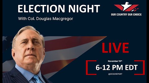 Elction Night LIVE with Douglas Macgregor