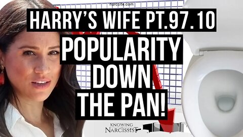 Harry´s Wife Part 97.10 Popularity Down the Pan (Meghan Markle)