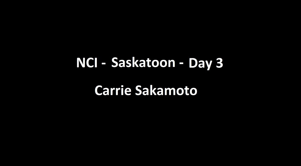 National Citizens Inquiry - Saskatoon - Day 3 - Carrie Sakamoto Testimony