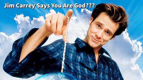 Jim Carrey Says You Are God?