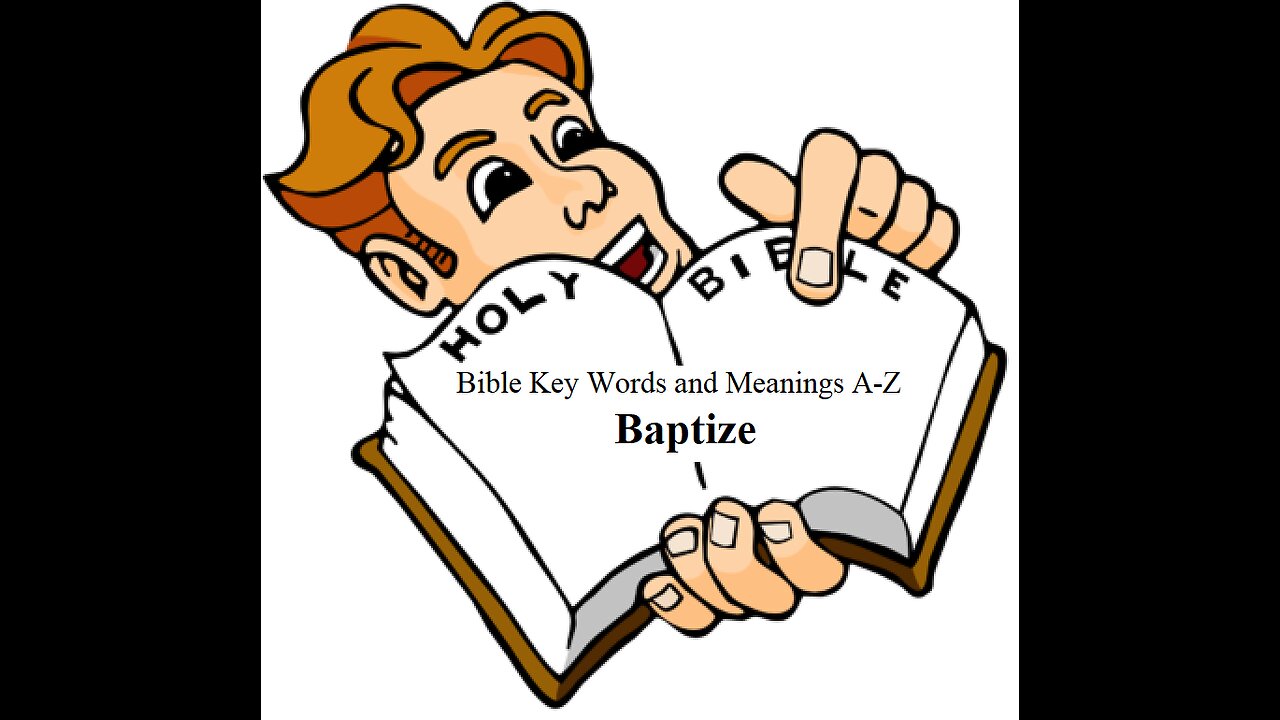 3) Bible Key Words and Meanings A-Z Series: Baptize