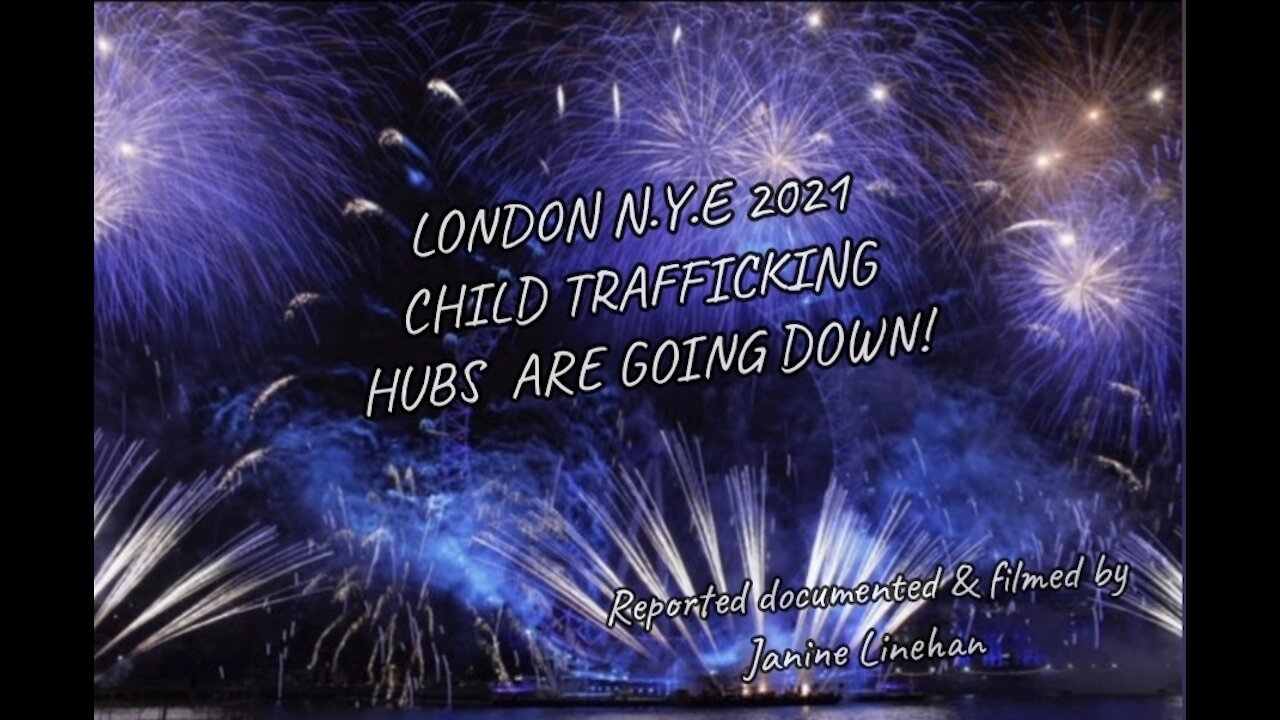 London N.Y.E 2021 Child-trafficking Hubs are going down! C.N.L.T by Janine Linehan