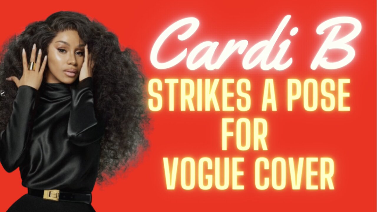 CardiB makes a Dashing COMEBACK Vogue Cover of Elegance.