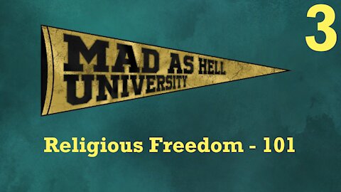 Mad As Hell University - Episode 3 - Religious Freedom