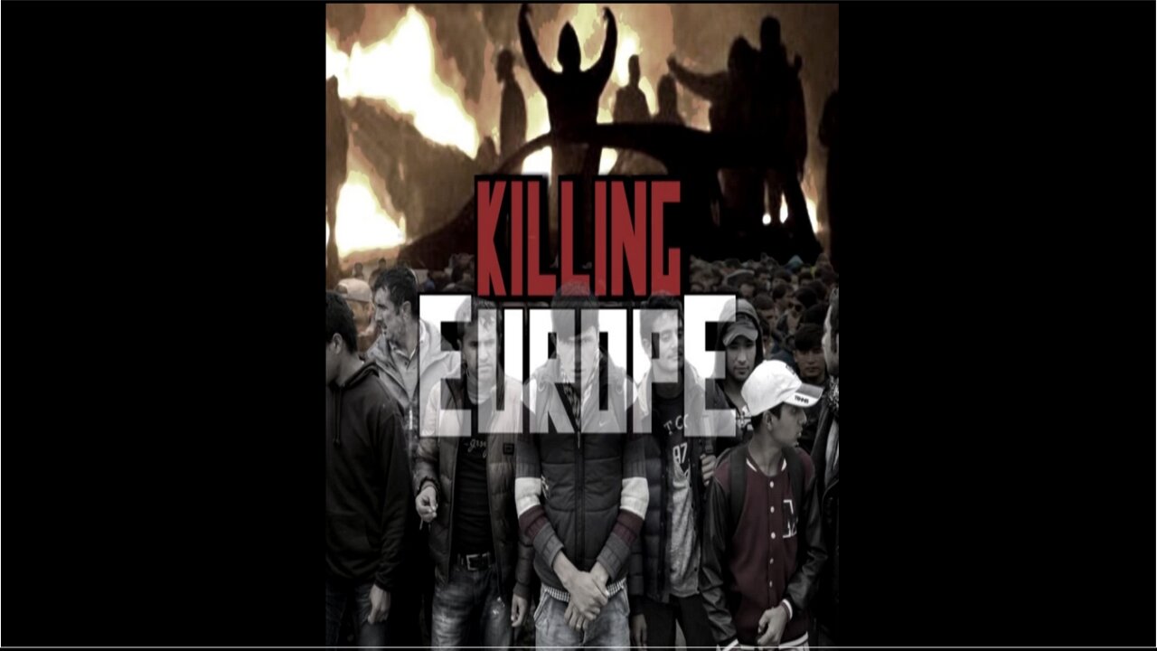 KILLING EUROPE - Documentary on the Islamic invasion of Europe [2017]