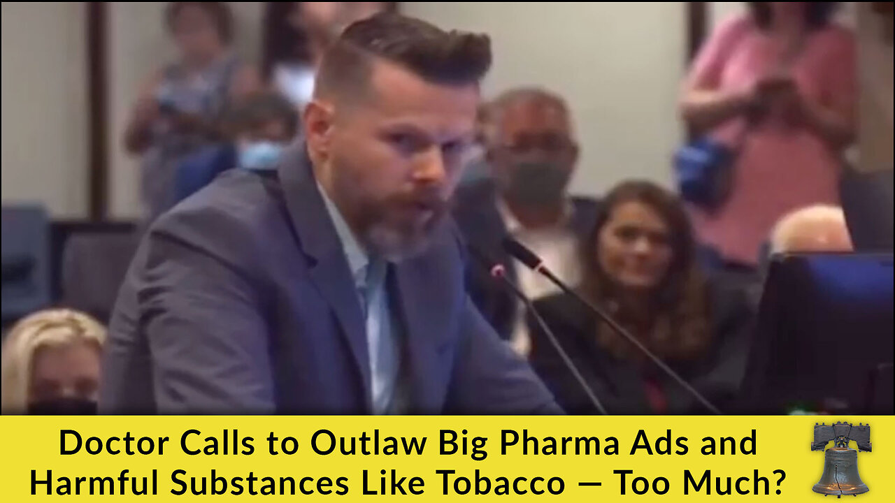 Doctor Calls to Outlaw Big Pharma Ads and Harmful Substances Like Tobacco — Too Much?