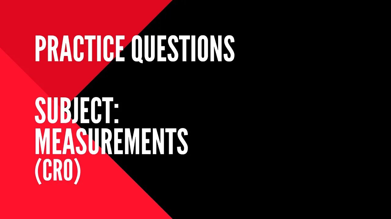 052 | CRO | Practice Question on Measurement for Gate Instrumentation & Control