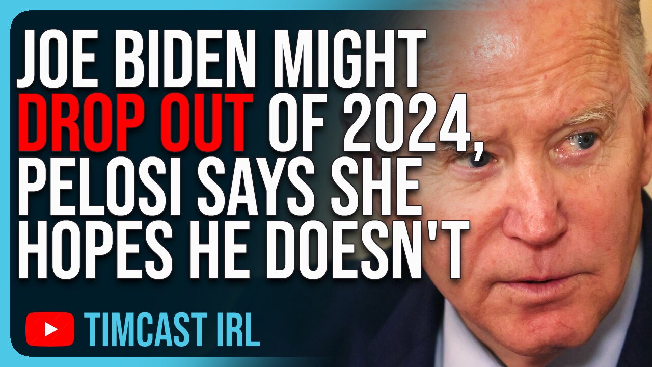 Joe Biden Might DROP OUT Of 2024, Pelosi Says She Hopes He Doesn't