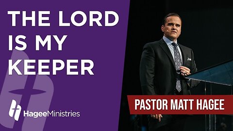 Pastor Matt Hagee - "The Lord is My Keeper"