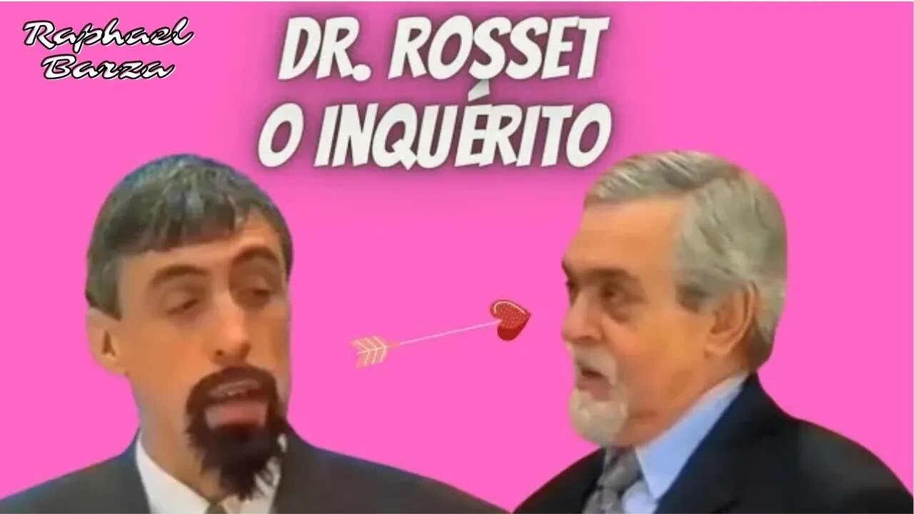 DOUTOR ROSSET - O INQUÉRITO