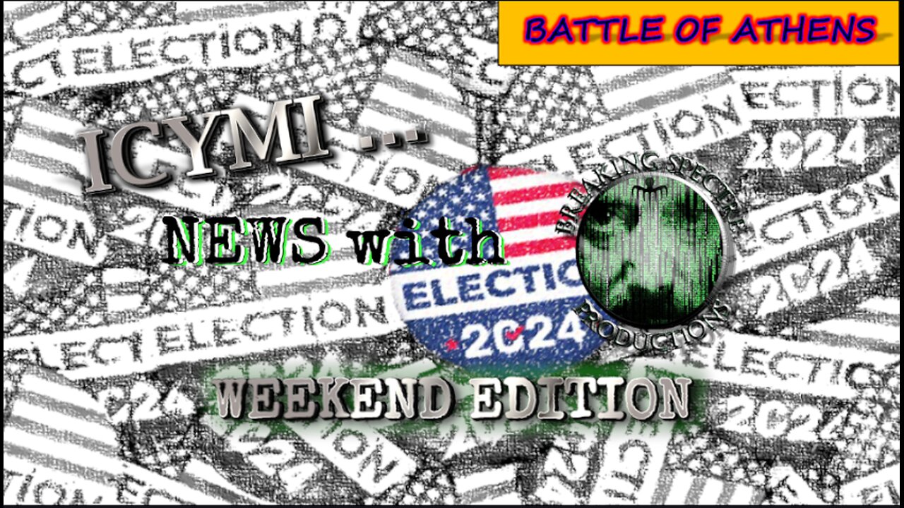 ICYMI News Weekend Edition: Battle of Athens - 2-Nov-2024 #Election2024