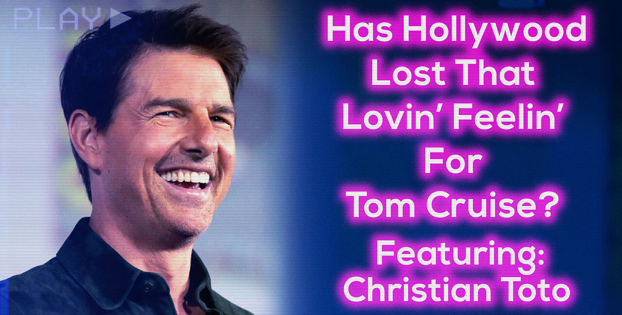 Has Hollywood Lost That Lovin' Feeling' For Tom Cruise? Featuring: Christian Toto